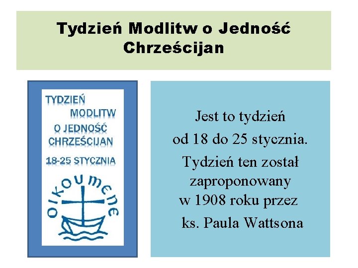 Tydzień Modlitw o Jedność Chrześcijan Jest to tydzień od 18 do 25 stycznia. Tydzień