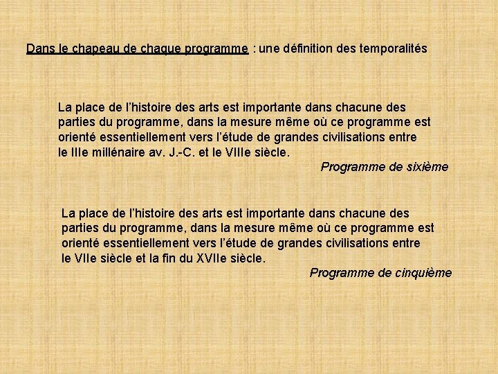 Dans le chapeau de chaque programme : une définition des temporalités La place de