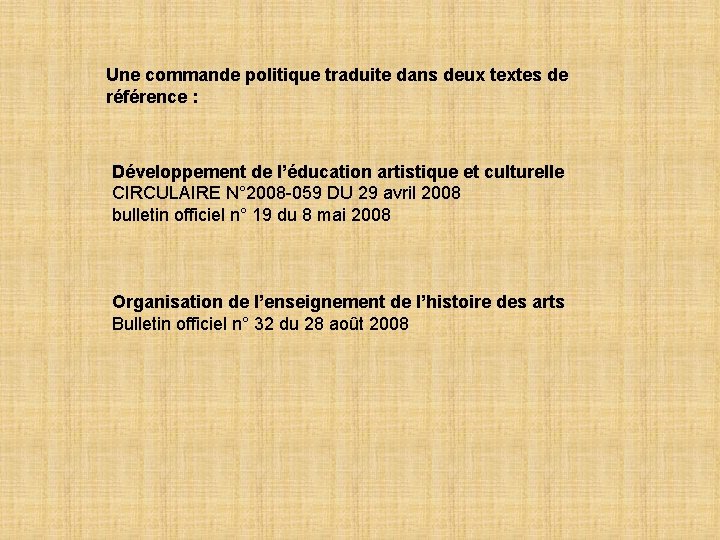 Une commande politique traduite dans deux textes de référence : Développement de l’éducation artistique