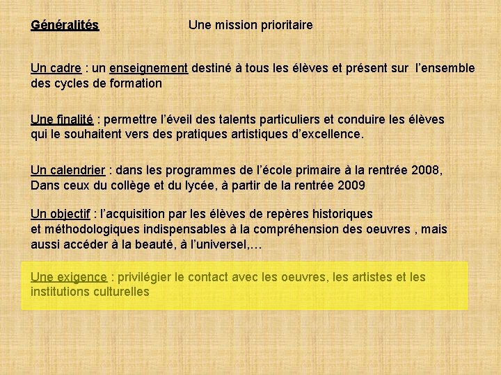 Généralités Une mission prioritaire Un cadre : un enseignement destiné à tous les élèves