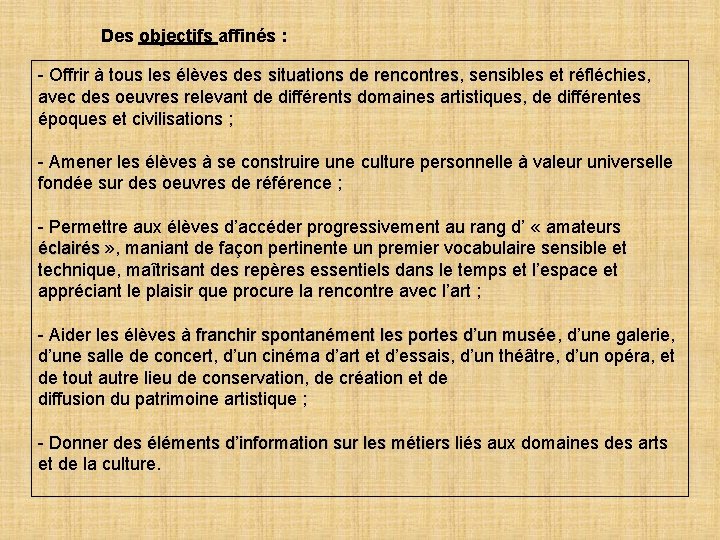 Des objectifs affinés : - Offrir à tous les élèves des situations de rencontres,