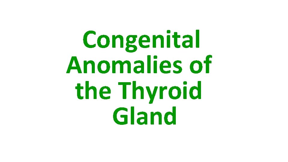 Congenital Anomalies of the Thyroid Gland 