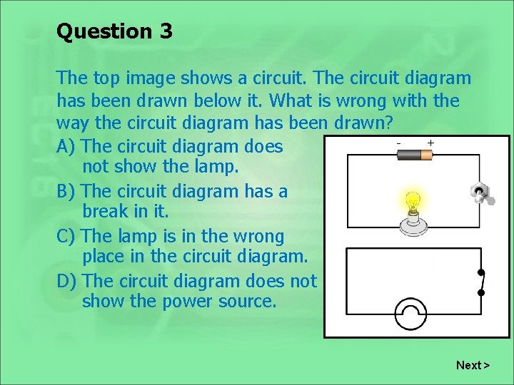Question 3 The top image shows a circuit. The circuit diagram has been drawn