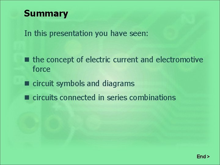 Summary In this presentation you have seen: n the concept of electric current and