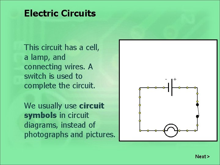 Electric Circuits This circuit has a cell, a lamp, and connecting wires. A switch