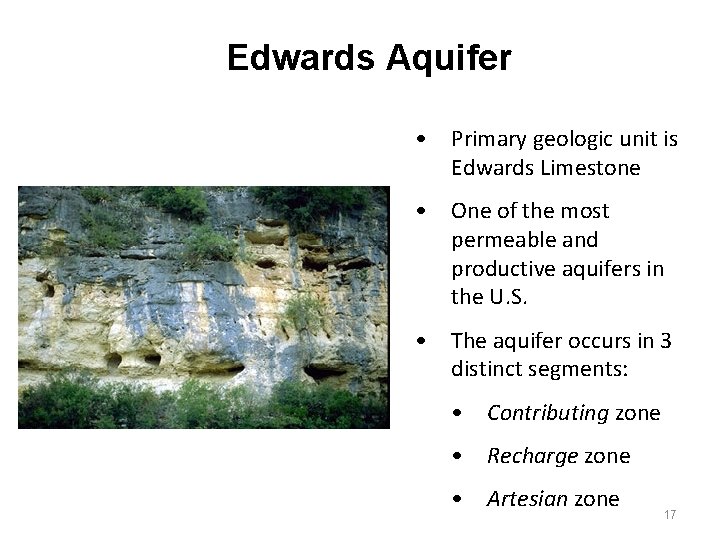 Edwards Aquifer • Primary geologic unit is Edwards Limestone • One of the most