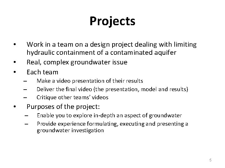 Projects • • • Work in a team on a design project dealing with