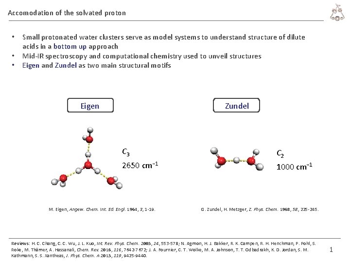 Accomodation of the solvated proton • Small protonated water clusters serve as model systems