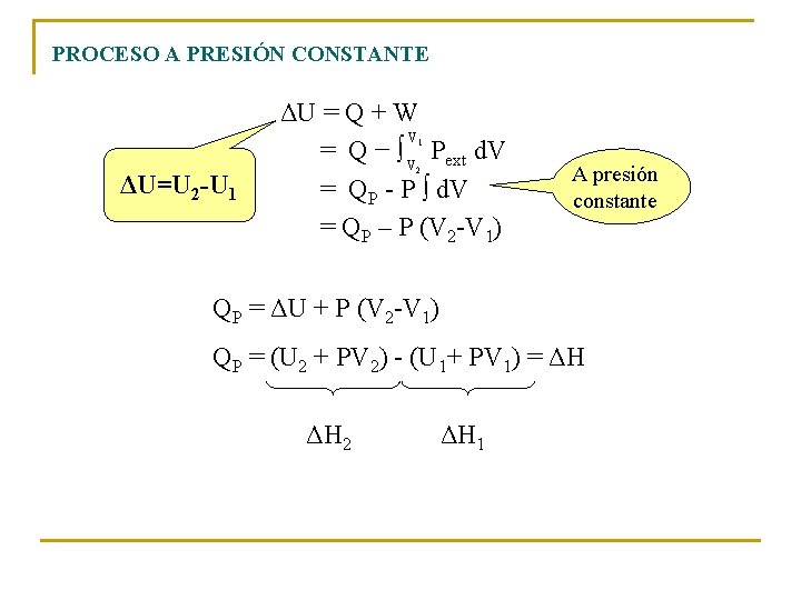 PROCESO A PRESIÓN CONSTANTE ΔU = Q + W V = Q − ∫