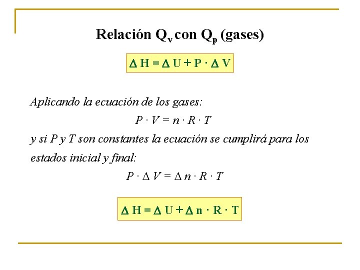 Relación Qv con Qp (gases) H= U+P· V Aplicando la ecuación de los gases: