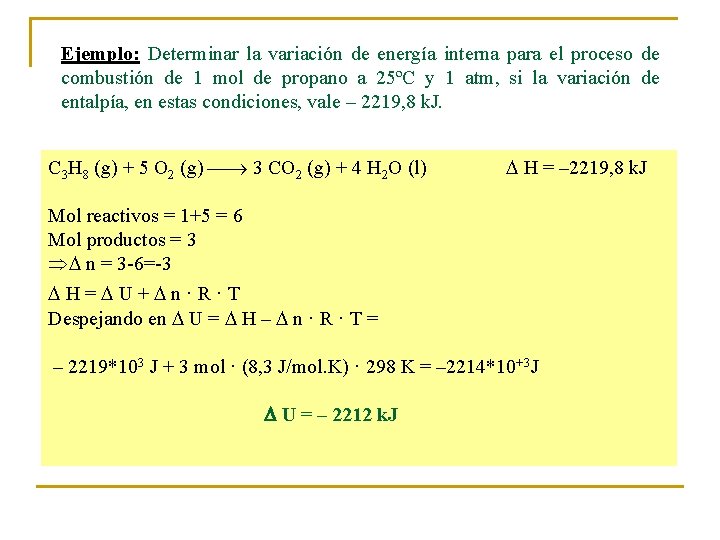 Ejemplo: Determinar la variación de energía interna para el proceso de combustión de 1