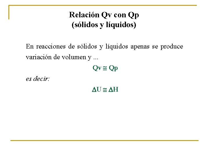 Relación Qv con Qp (sólidos y líquidos) En reacciones de sólidos y líquidos apenas