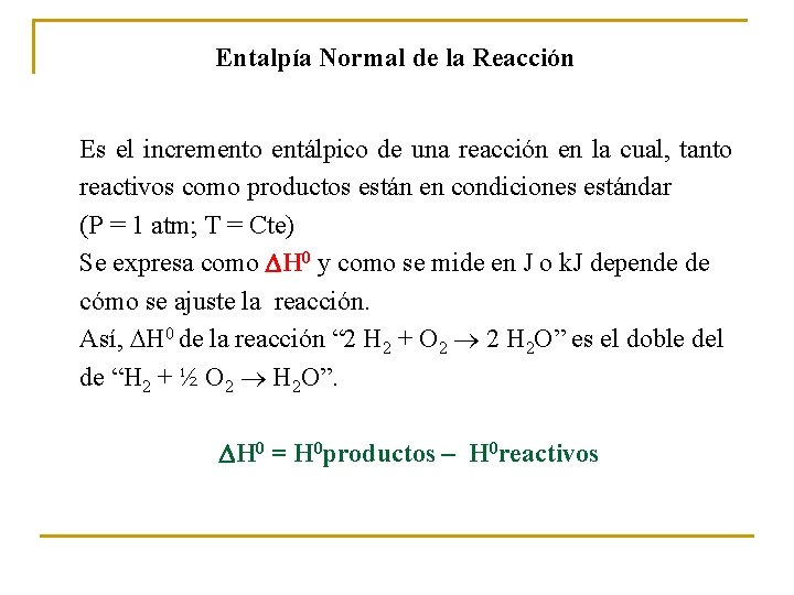 Entalpía Normal de la Reacción Es el incremento entálpico de una reacción en la