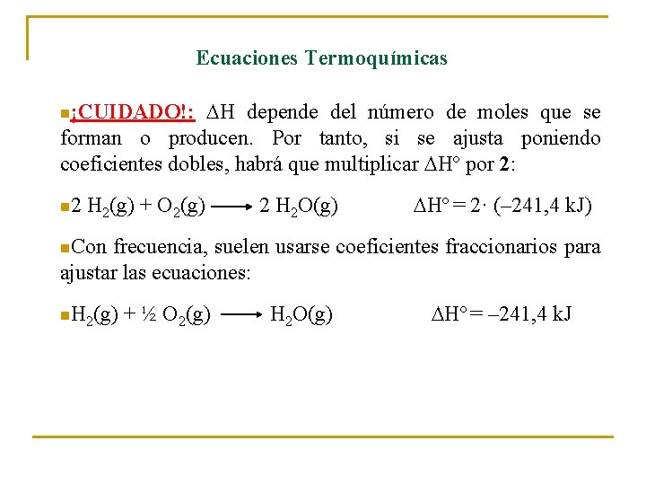 Ecuaciones Termoquímicas H depende del número de moles que se forman o producen. Por