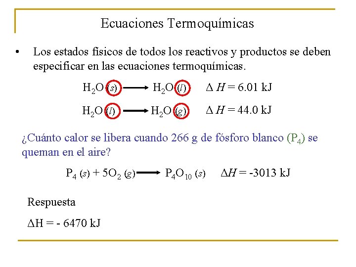 Ecuaciones Termoquímicas • Los estados físicos de todos los reactivos y productos se deben