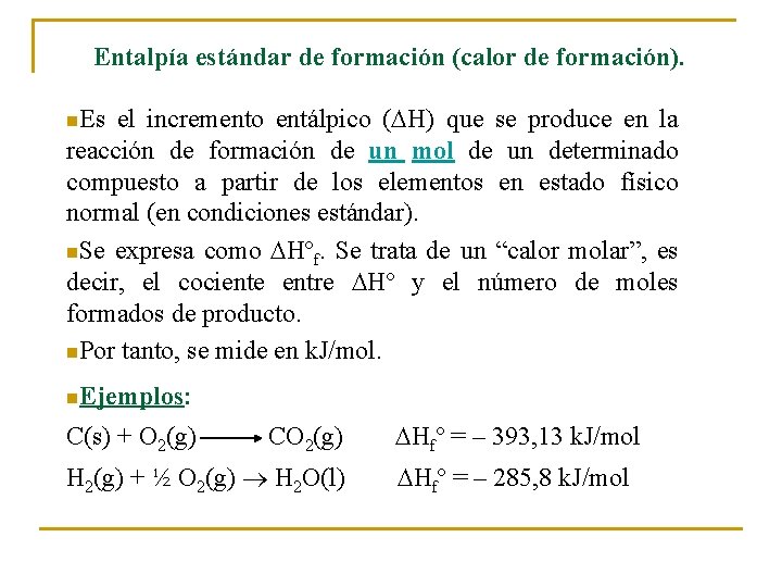 Entalpía estándar de formación (calor de formación). n. Es el incremento entálpico ( H)