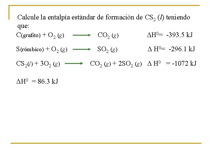 Calcule la entalpía estándar de formación de CS 2 (l) teniendo que: C(grafito) +