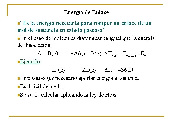 Energía de Enlace n“Es la energía necesaria para romper un enlace de un mol