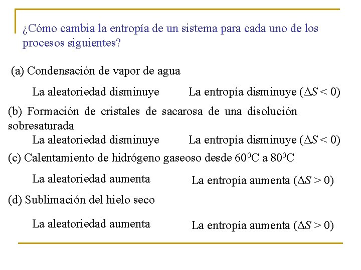 ¿Cómo cambia la entropía de un sistema para cada uno de los procesos siguientes?