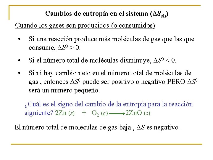 Cambios de entropía en el sistema (ΔSsis) Cuando los gases son producidos (o consumidos)