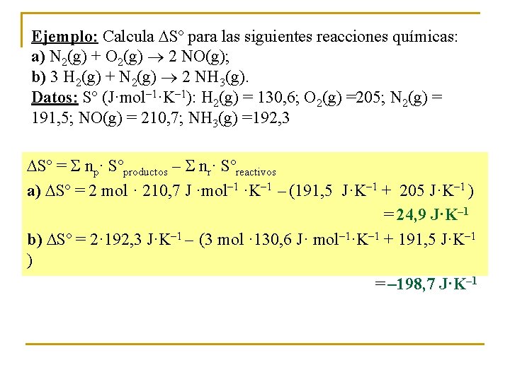 Ejemplo: Calcula Sº para las siguientes reacciones químicas: a) N 2(g) + O 2(g)