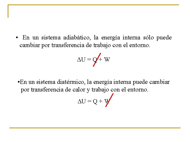  • En un sistema adiabático, la energía interna sólo puede cambiar por transferencia