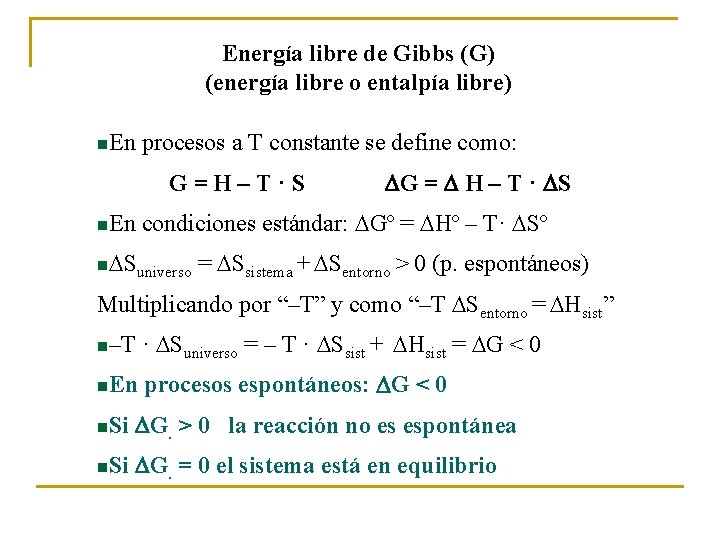 Energía libre de Gibbs (G) (energía libre o entalpía libre) n. En procesos a