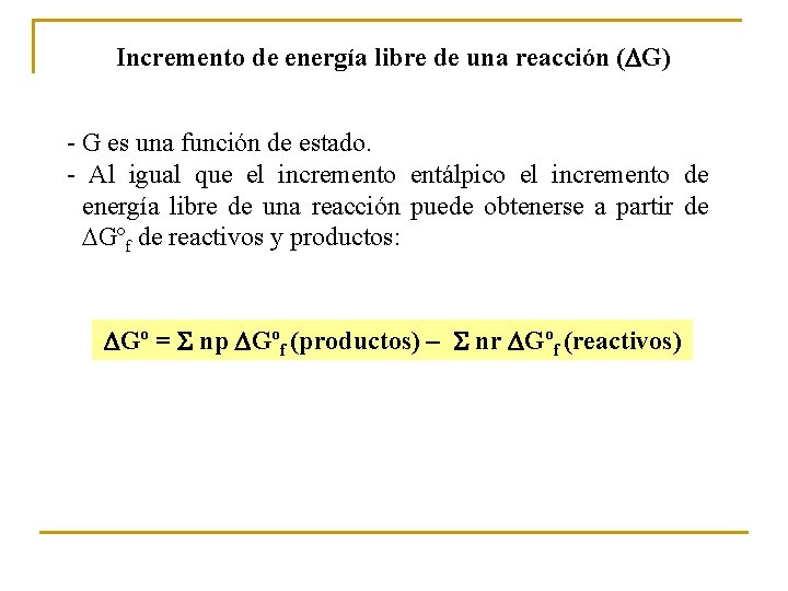 Incremento de energía libre de una reacción ( G) - G es una función