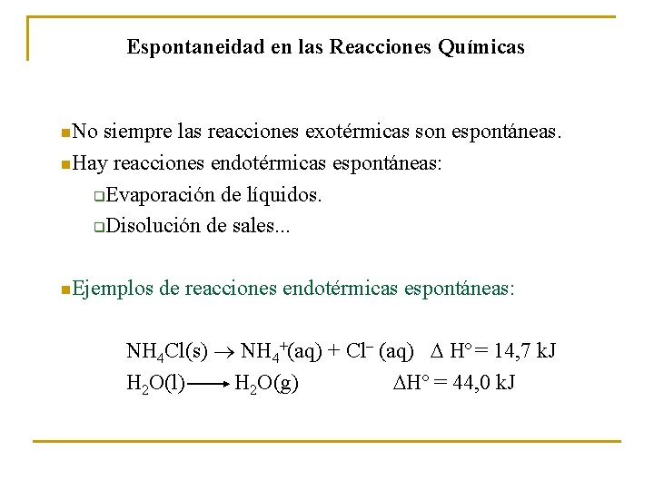 Espontaneidad en las Reacciones Químicas n. No siempre las reacciones exotérmicas son espontáneas. n.