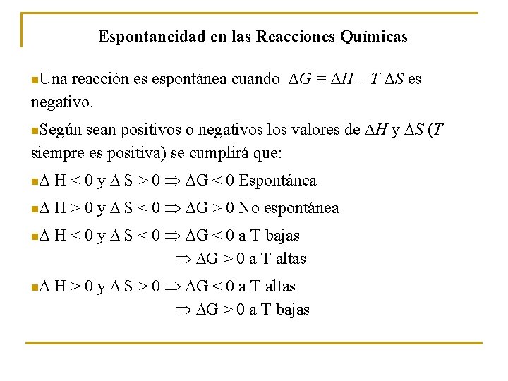 Espontaneidad en las Reacciones Químicas reacción es espontánea cuando G = H – T