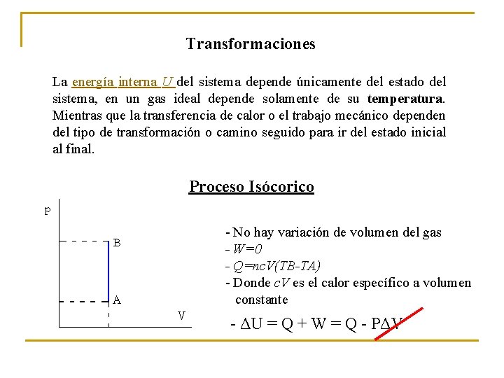 Transformaciones La energía interna U del sistema depende únicamente del estado del sistema, en