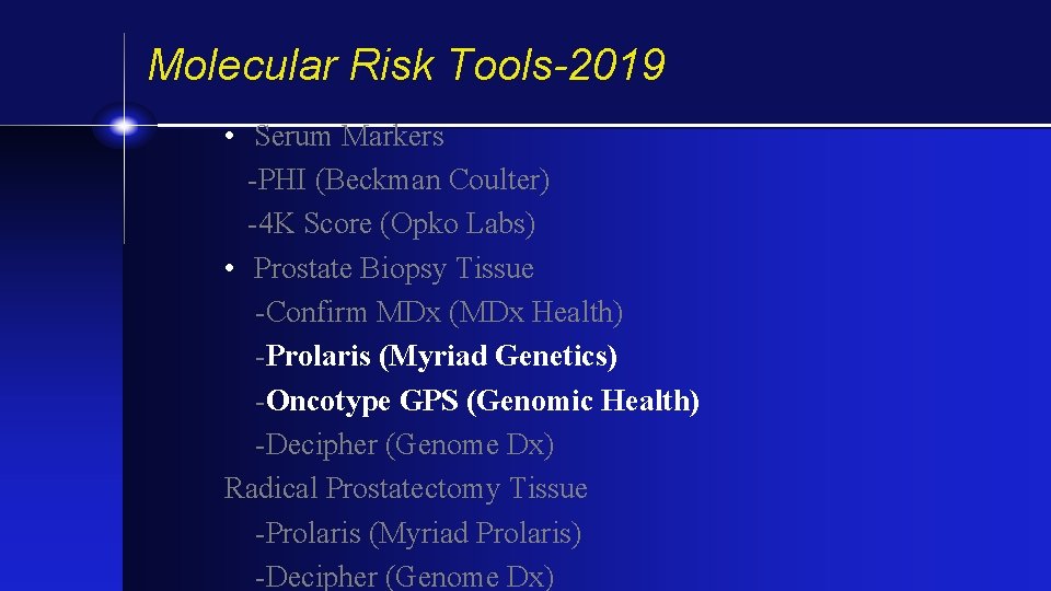 Molecular Risk Tools-2019 • Serum Markers -PHI (Beckman Coulter) -4 K Score (Opko Labs)
