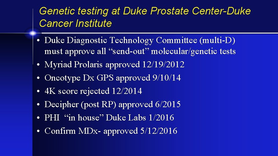 Genetic testing at Duke Prostate Center-Duke Cancer Institute • Duke Diagnostic Technology Committee (multi-D)