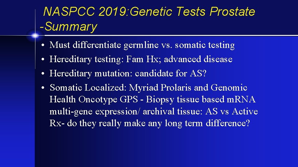 NASPCC 2019: Genetic Tests Prostate -Summary • • Must differentiate germline vs. somatic testing
