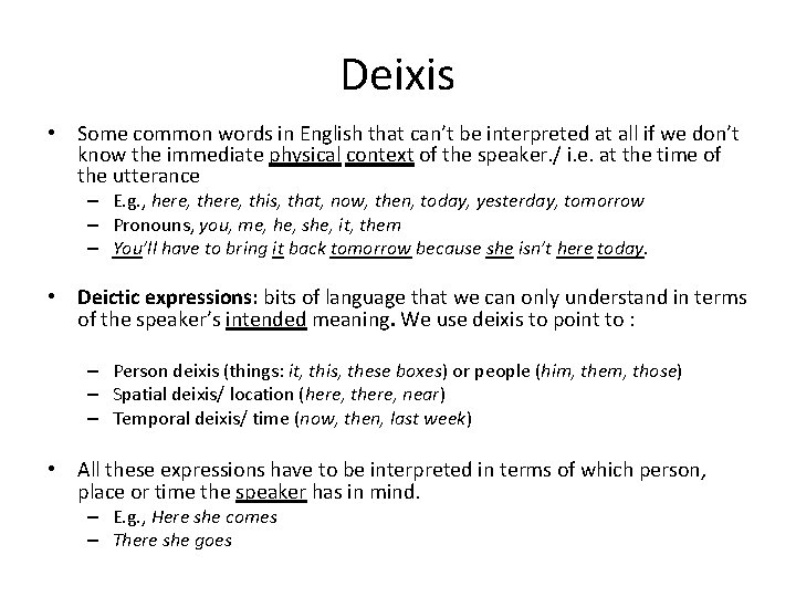 Deixis • Some common words in English that can’t be interpreted at all if