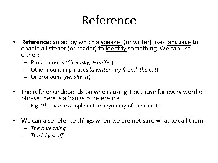 Reference • Reference: an act by which a speaker (or writer) uses language to