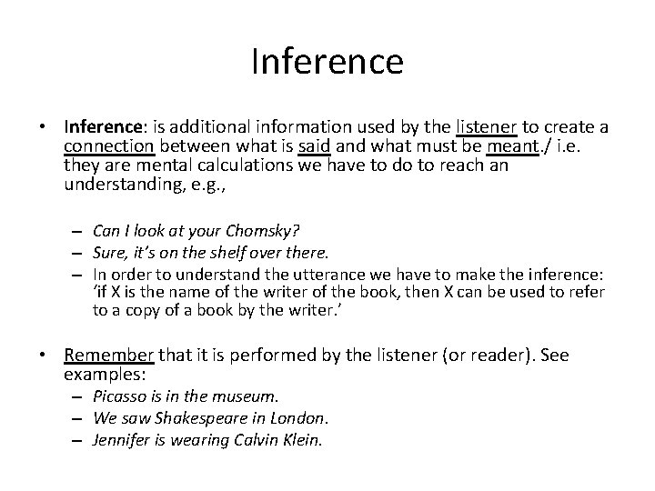 Inference • Inference: is additional information used by the listener to create a connection