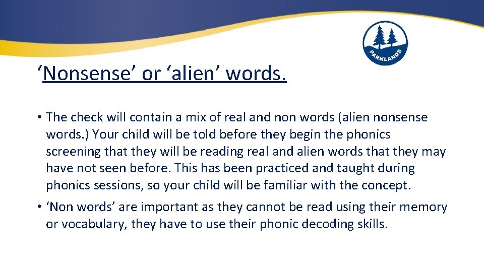 ‘Nonsense’ or ‘alien’ words. • The check will contain a mix of real and