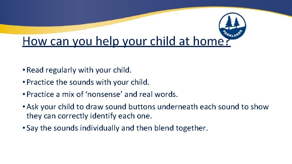 How can you help your child at home? • Read regularly with your child.