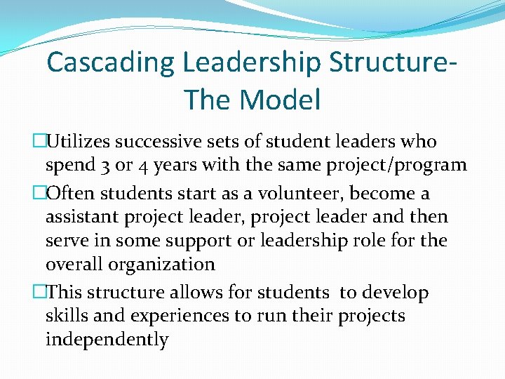 Cascading Leadership Structure. The Model �Utilizes successive sets of student leaders who spend 3