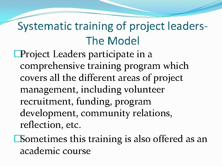 Systematic training of project leaders. The Model �Project Leaders participate in a comprehensive training