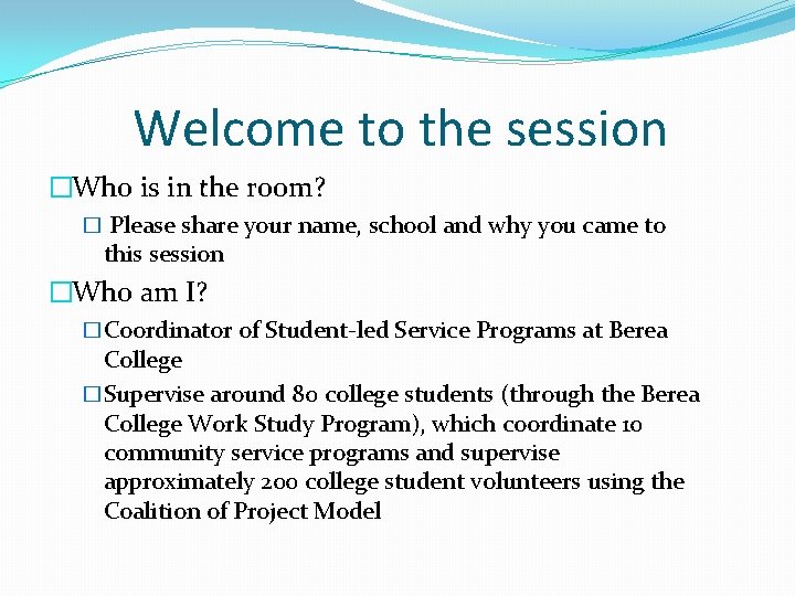 Welcome to the session �Who is in the room? � Please share your name,