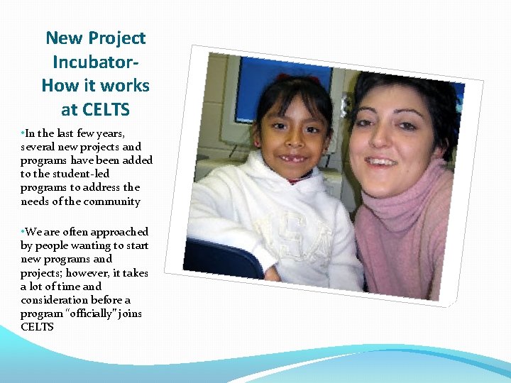 New Project Incubator. How it works at CELTS • In the last few years,