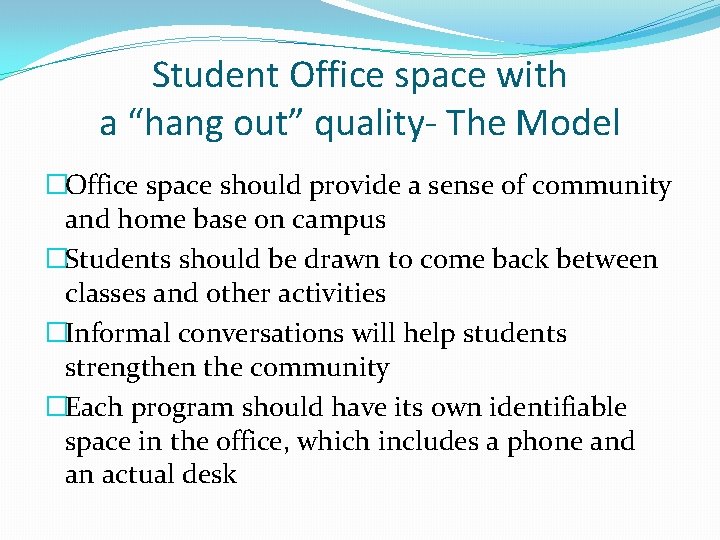 Student Office space with a “hang out” quality- The Model �Office space should provide