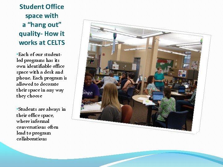 Student Office space with a “hang out” quality- How it works at CELTS •