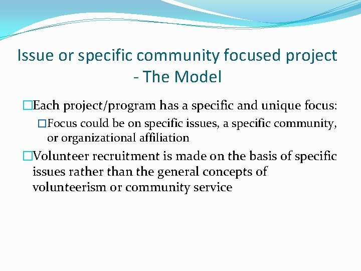 Issue or specific community focused project - The Model �Each project/program has a specific