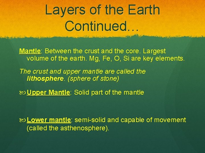 Layers of the Earth Continued… Mantle: Between the crust and the core. Largest volume