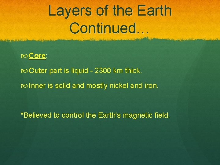 Layers of the Earth Continued… Core: Outer part is liquid - 2300 km thick.