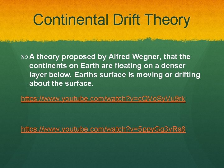 Continental Drift Theory A theory proposed by Alfred Wegner, that the continents on Earth