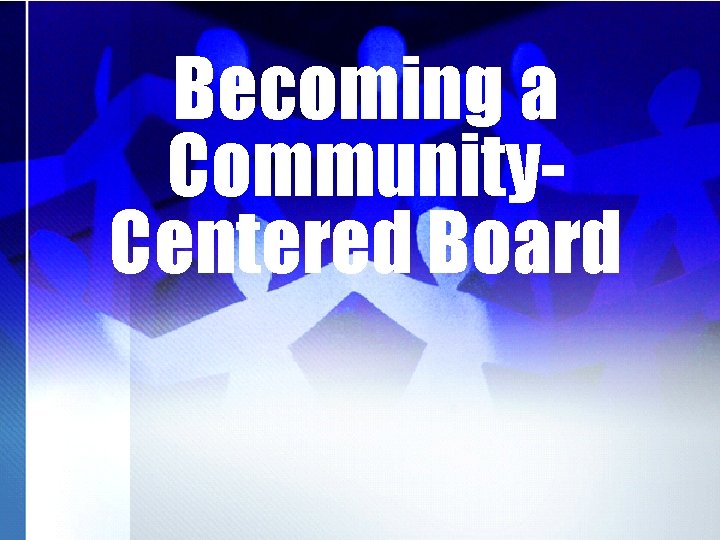 Becoming a Community. Centered Board 